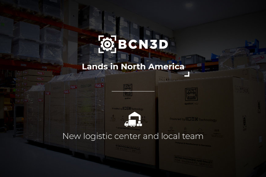 BCN3D refuerza sus vínculos en Norteamérica al abrir un nuevo centro logístico y contratar a un equipo local para impulsar su crecimiento en 2022